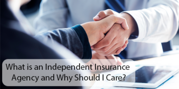What is an Independent Insurance Agency and Why Should I Care?